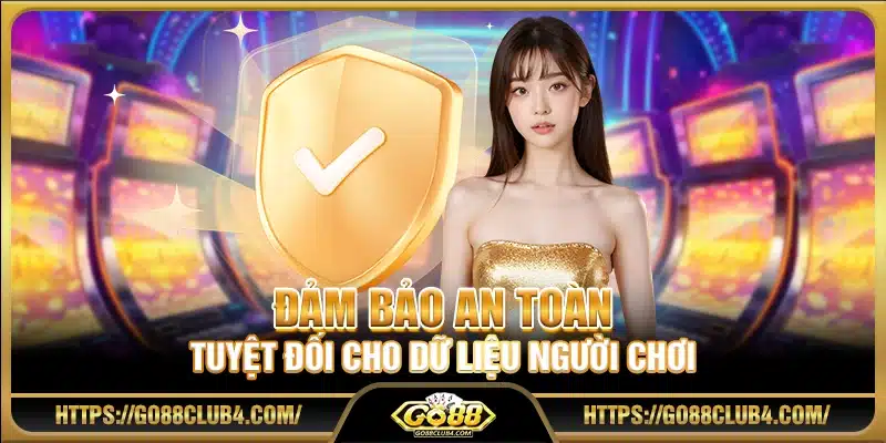 Đảm bảo an toàn tuyệt đối cho dữ liệu người chơi